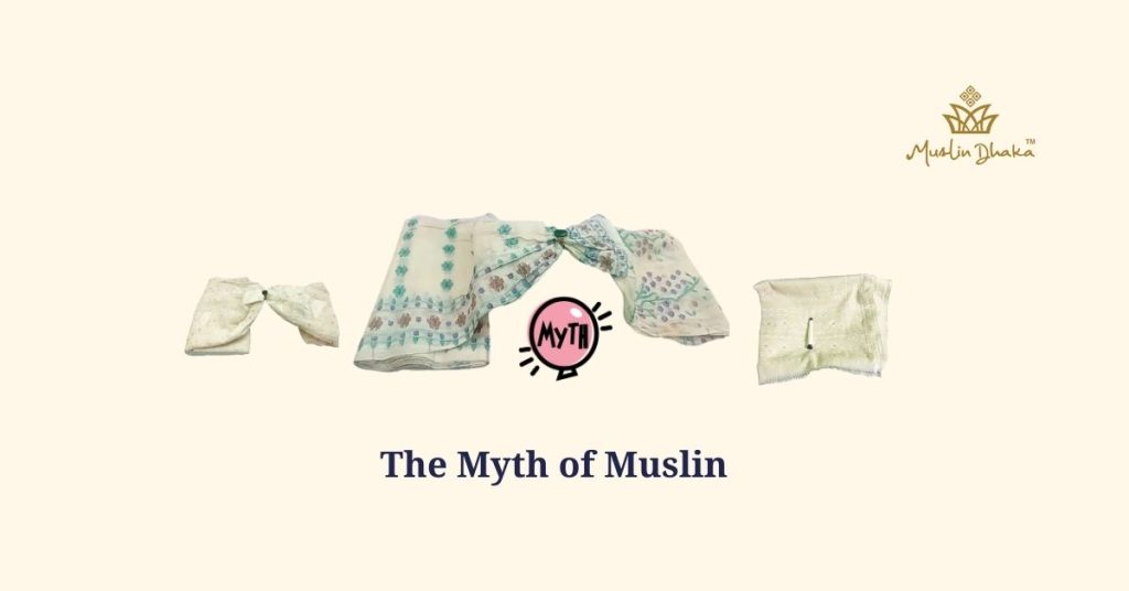 The Myth of Muslin Epic Journey of Dhaka Muslin