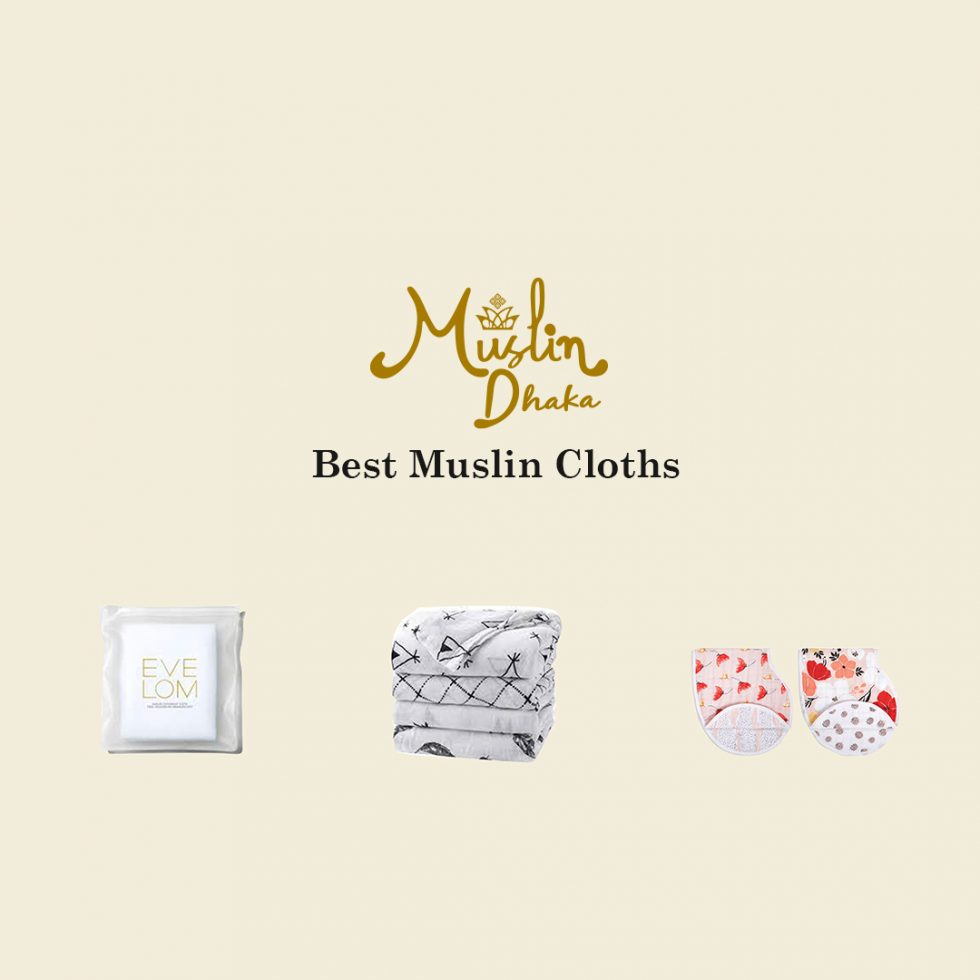 Best Muslin Cloths in 2022 There Is A Cloth For Everyone Muslin Dhaka
