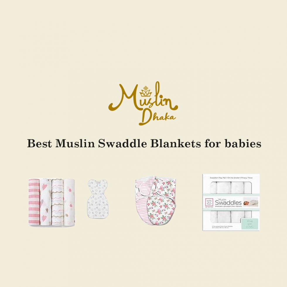 The Best Muslin Swaddles blankets For Babies in 2022 Muslin Dhaka