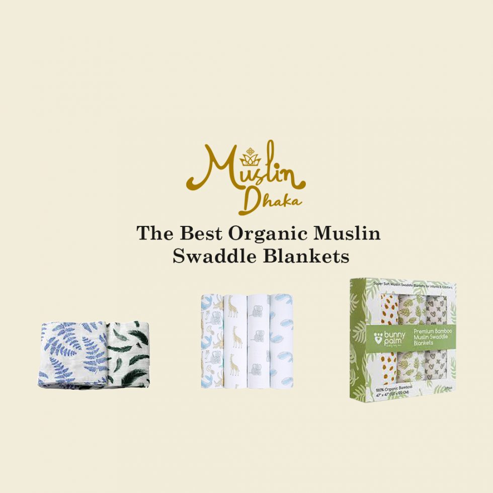 The Best Organic Muslin Swaddle Blankets in 2022 Muslin Dhaka