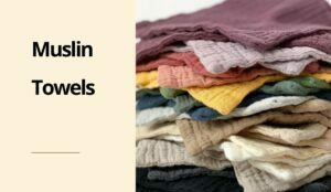 Muslin towels