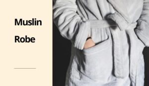 Best Muslin Robe