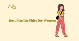 Best Muslin Shirt for Women