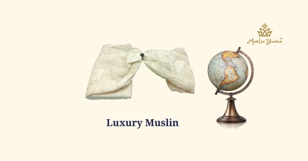 The Story of Luxury Muslin From its Glorious Past to an Exciting Future
