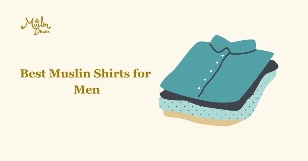Best Muslin Shirts for Men