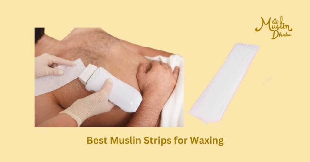 Best Muslin Strips for waxing