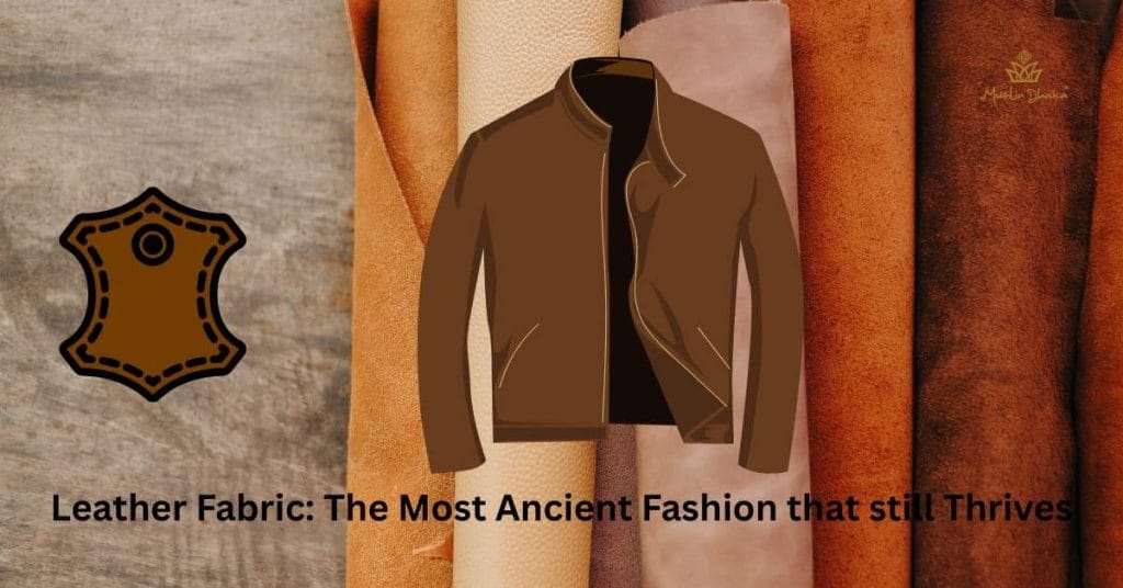 Leather Fabric The Most Ancient Fashion that Still Thrives