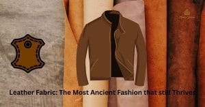 Leather Fabric The Most Ancient Fashion that Still Thrives