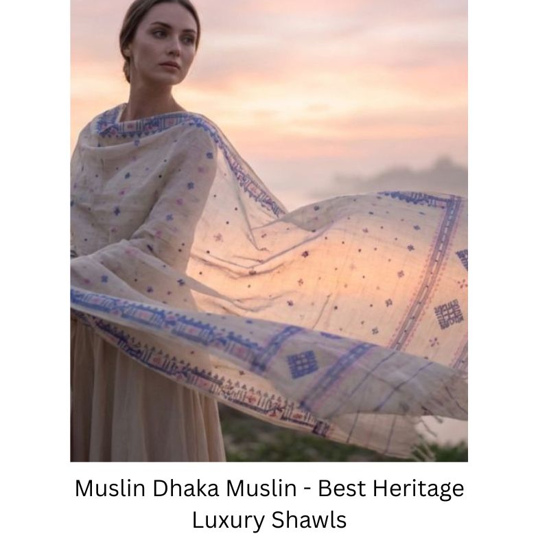 Muslin Dhaka - Best hand woven Dhaka Muslin & Cervelt Shawls